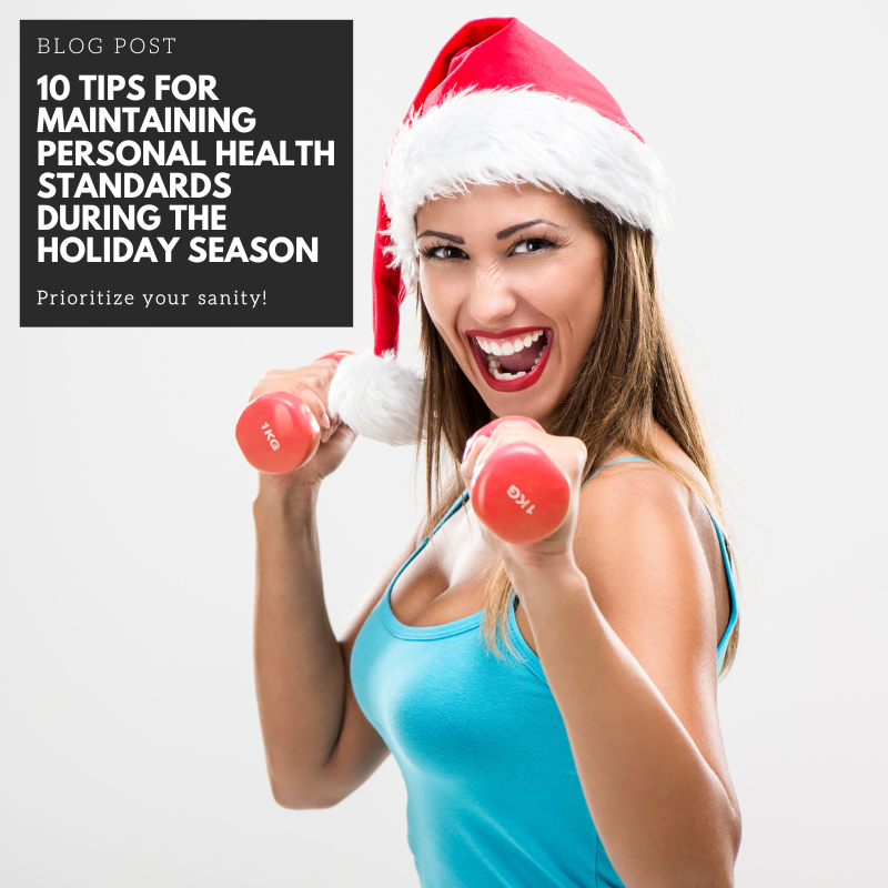 10 Tips for Maintaining Personal Health Standards During the Holiday Season