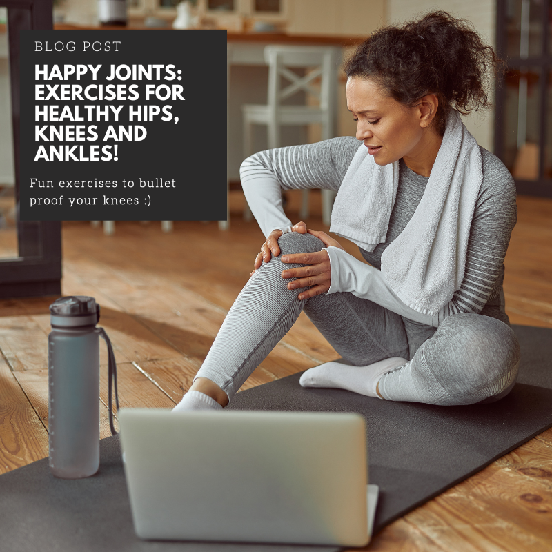 Happy Joints: Exercises for Healthy Hips, Knees and Ankles!
