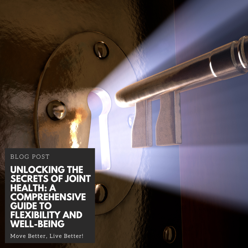 Unlocking the Secrets of Joint Health: A Comprehensive Guide to Flexibility and Well-Being