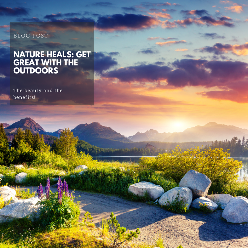 Nature Heals: Get Great With The Outdoors