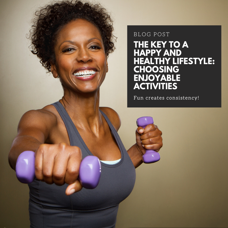 The Key to a Happy and Healthy Lifestyle: Choosing Enjoyable Activities