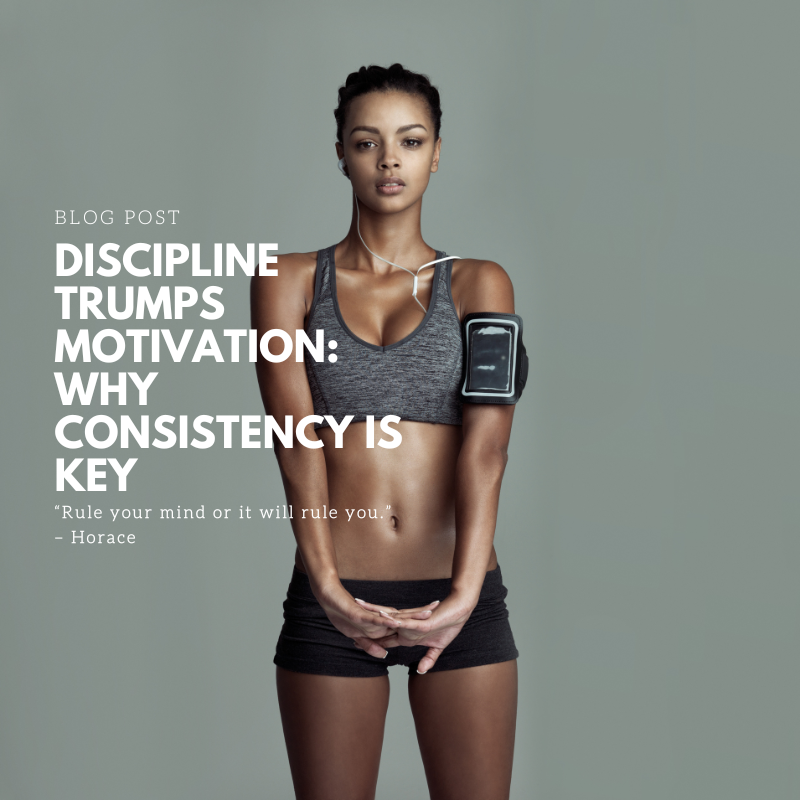 Discipline Trumps Motivation: Why Consistency is Key